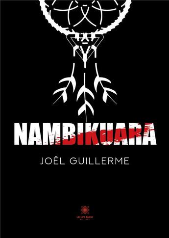 Couverture du livre « Nambikuara » de Joel Guillerme aux éditions Le Lys Bleu