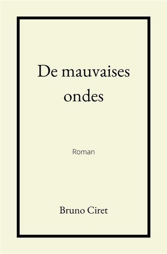 Couverture du livre « De mauvaises ondes » de Bruno Ciret aux éditions Librinova