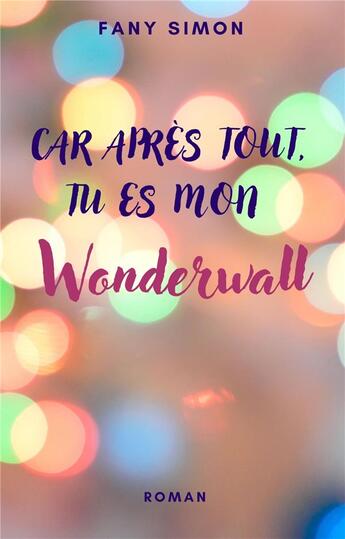 Couverture du livre « Car après tout, tu es mon wonderwall » de Fany Simon aux éditions Librinova