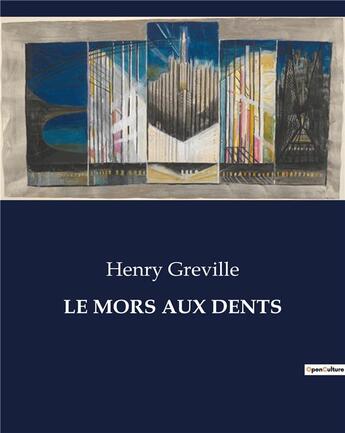 Couverture du livre « LE MORS AUX DENTS » de Henry Greville aux éditions Culturea