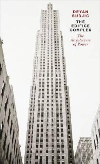 Couverture du livre « The edifice complex ; the architecture of power » de Deyan Sudjic aux éditions Adult Pbs