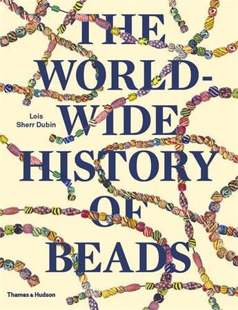 Couverture du livre « The worldwide history of beads (paperback) » de Dubin Lois Sherr aux éditions Thames & Hudson