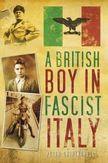 Couverture du livre « A British Boy in Fascist Italy » de Ghiringhelli Peter aux éditions History Press Digital
