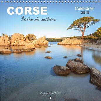 Couverture du livre « Corse ecrin de nature calendrier mural 2018 300 300 mm squar - nature idyllique de corse cale » de Cavalier M aux éditions Calvendo