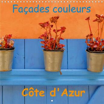 Couverture du livre « Facades couleurs cote d azur calendrier mural 2020 300 300 mm square - la cote d azur et ses multipl » de Didier Sibourg aux éditions Calvendo