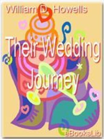 Couverture du livre « Their Wedding Journey » de William Dean Howells aux éditions Ebookslib