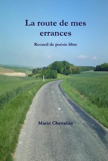 Couverture du livre « La route de mes errances » de Marie Chevalier aux éditions Lulu