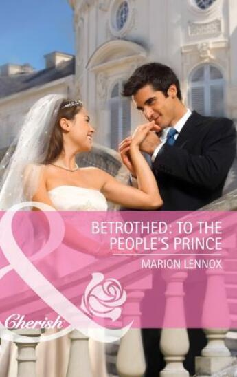 Couverture du livre « Betrothed: To the People's Prince (Mills & Boon Cherish) » de Marion Lennox aux éditions Mills & Boon Series