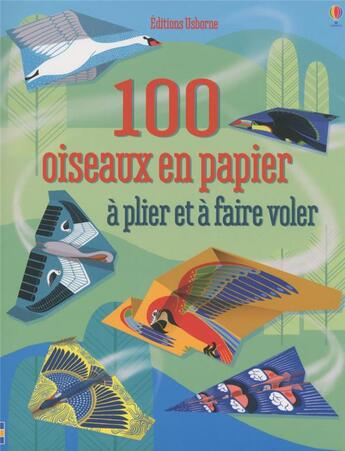 Couverture du livre « 100 oiseaux en papier à plier et à faire voler » de Kat Leuzinger et Hannah Ahmed et Brian Voakes aux éditions Usborne