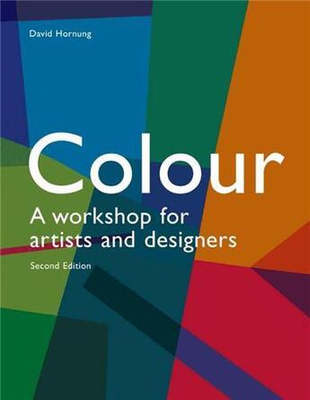 Couverture du livre « Colour a workshop for artists and designers (2nd ed.) » de David Hornung aux éditions Laurence King