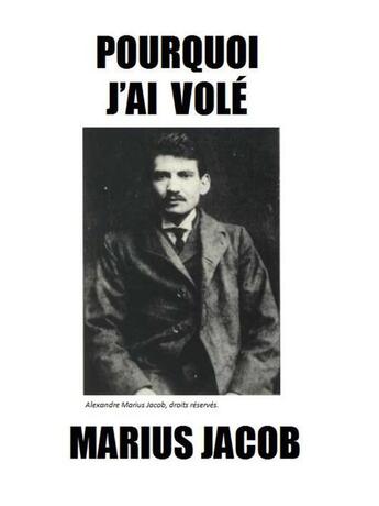 Couverture du livre « Pourquoi j'ai volé » de Marius Jacob aux éditions Les Editions De Londres