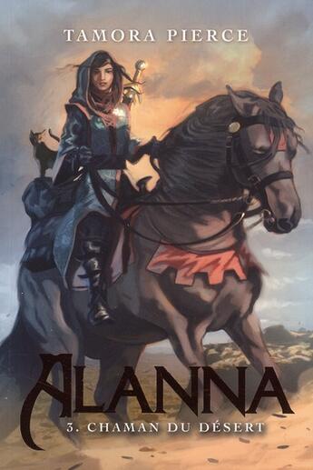 Couverture du livre « Alanna t.3 ; chaman du désert » de Pierce-T aux éditions Hachette Romans