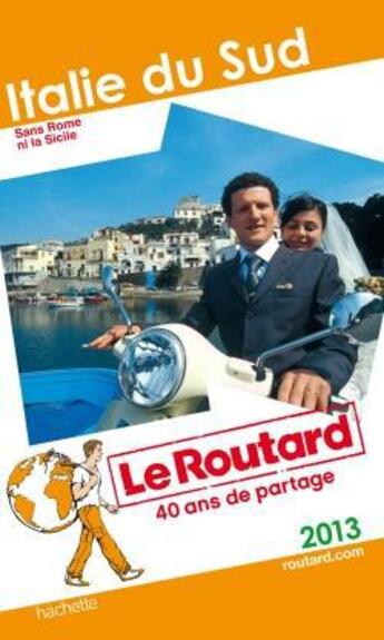 Couverture du livre « Guide du Routard ; Italie du Sud ; sans Rome ni la Sicile (édition 2013) » de  aux éditions Hachette Tourisme