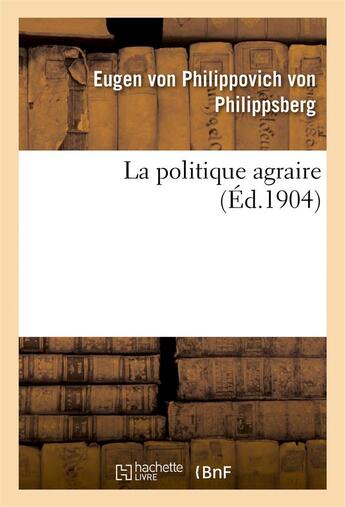 Couverture du livre « La politique agraire » de Philippovich Von Phi aux éditions Hachette Bnf