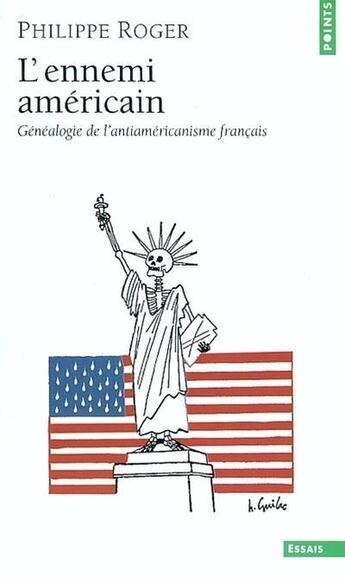 Couverture du livre « L'ennemi américain ; généalogie de l'antiaméricanisme français » de Philippe Roger aux éditions Points