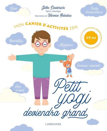 Couverture du livre « Petit yogi deviendra grand ; mon cahier d'activités zen » de Gilles Diederichs et Vanessa Robidou aux éditions Larousse