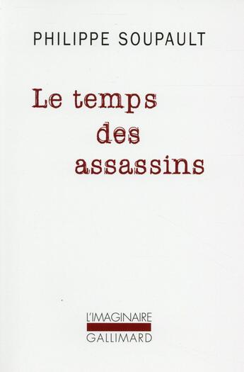 Couverture du livre « Le temps des assassins » de Soupault Philip aux éditions Gallimard