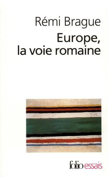 Couverture du livre « Europe, la voie romaine » de Remi Brague aux éditions Folio