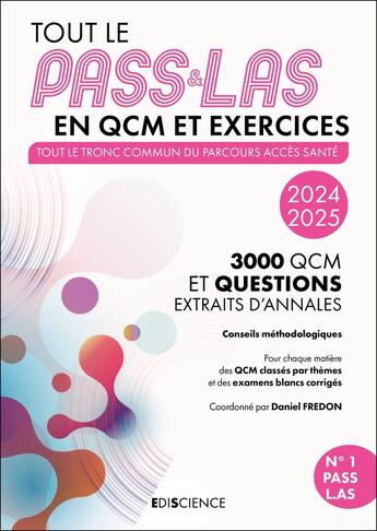 Couverture du livre « Tout le PASS & LAS en QCM et exercices ; Tout le tronc commun du parcours Acces Santé ; 3000 QCM et questions, extraits d'annales (édition 2024/2025) » de Daniel Fredon et Simon Beaumont et Alexandre Fradagrada et Gilles Furelaud et Magali Decombe Vasset et Michel Métrot aux éditions Ediscience