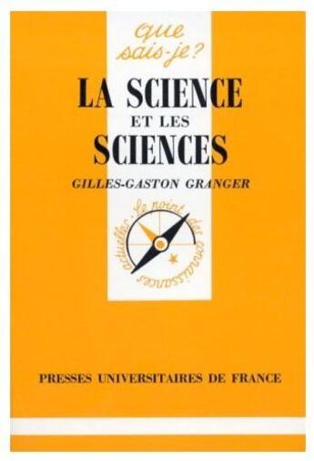 Couverture du livre « La science et les sciences » de Granger Gilles-Gasto aux éditions Que Sais-je ?