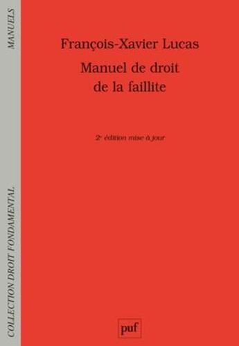 Couverture du livre « Manuel de droit de la faillitte (2e édition) » de Francois-Xavier Lucas aux éditions Puf