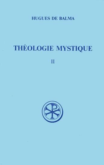 Couverture du livre « SC 409 Théologie mystique, II » de Hugues De Balma aux éditions Cerf