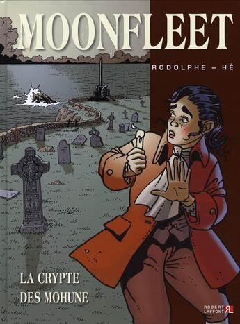 Couverture du livre « Moonfleet t.1 ; la crypte des Mohune » de Rodolphe et He aux éditions Robert Laffont