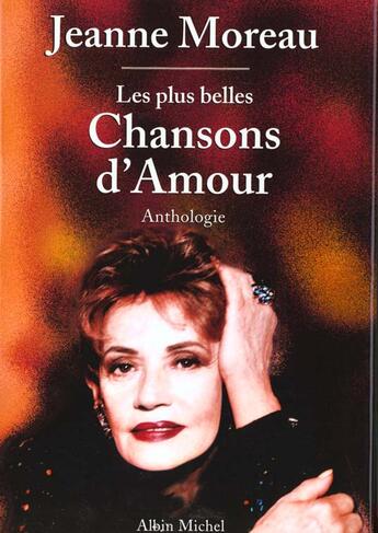 Couverture du livre « Les Plus Belles Chansons D'Amour » de Jeanne Moreau aux éditions Albin Michel