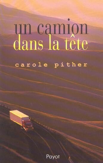 Couverture du livre « Un camion dans la tête » de Pither Carole aux éditions Payot