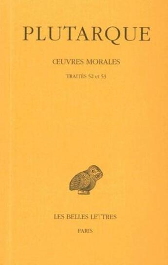 Couverture du livre « Oeuvres morales Tome 11 ; traités 52 et 53 » de Plutarque aux éditions Belles Lettres