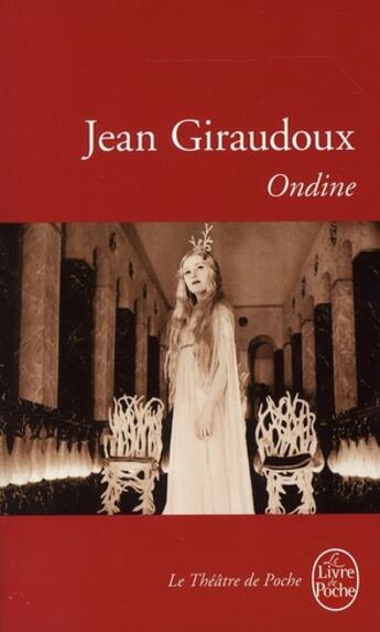 Couverture du livre « Ondine » de Jean Giraudoux aux éditions Le Livre De Poche