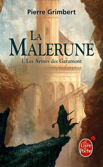 Couverture du livre « La Malerune Tome 1 ; les armes de Garamont » de Pierre Grimbert aux éditions Le Livre De Poche