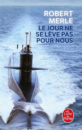 Couverture du livre « Le Jour ne se lève pas pour nous » de Robert Merle aux éditions Le Livre De Poche