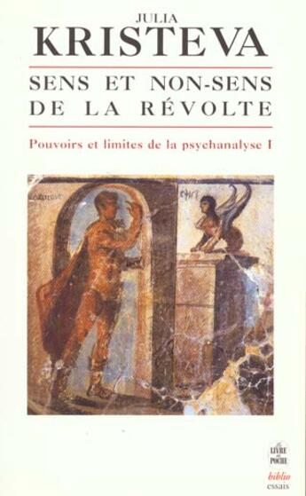 Couverture du livre « Sens et non-sens de la revolte - pouvoirs et limites de la psychanalyse tome i » de Julia Kristeva aux éditions Le Livre De Poche