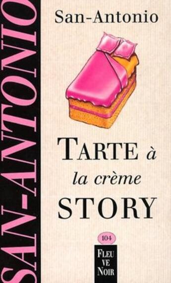 Couverture du livre « San-Antonio t.104 ; tarte à la crème story » de San-Antonio aux éditions 12-21