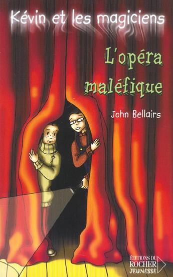 Couverture du livre « Kévin et les magiciens t.6 ; l'opéra maléfique » de John Bellairs aux éditions Rocher