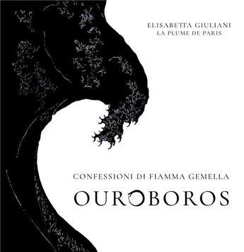 Couverture du livre « Ouroboros ; confessioni di fiamma gemella » de La Plume De Paris aux éditions Books On Demand