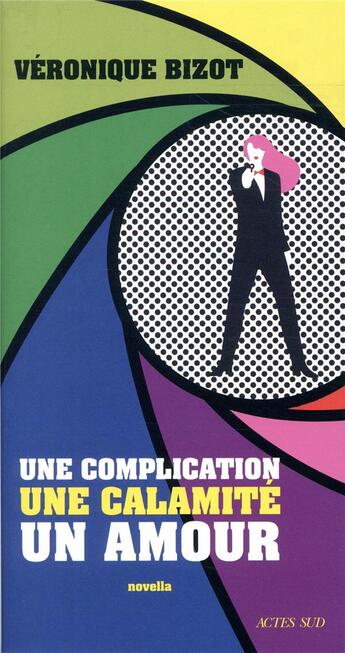 Couverture du livre « Une complication, une calamité, un amour » de Veronique Bizot aux éditions Actes Sud