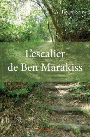 Couverture du livre « L'escalier de Ben Marakiss » de A. Taylor Sonwa aux éditions Edilivre