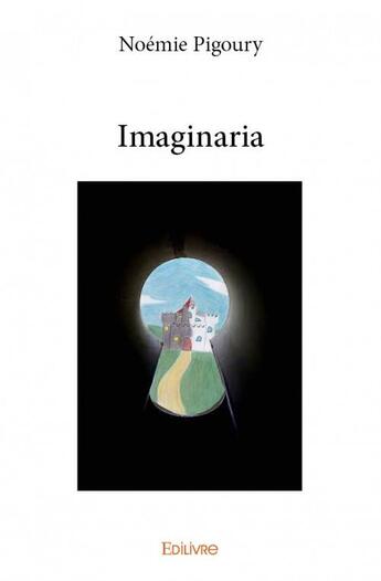 Couverture du livre « Imaginaria » de Noemie Pigoury aux éditions Edilivre