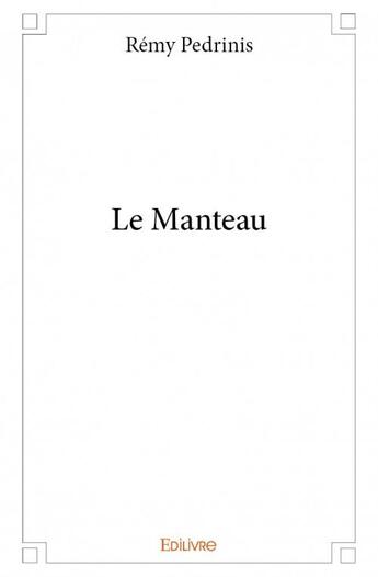 Couverture du livre « Le manteau » de Pedrinis Remy aux éditions Edilivre