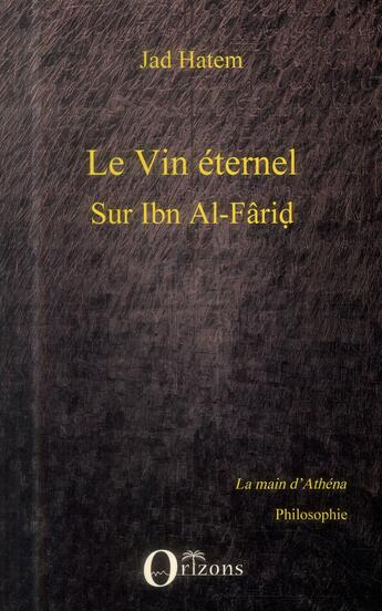 Couverture du livre « Le vin eternel ; sur Ibn Al-Farid » de Jad Hatem aux éditions Orizons