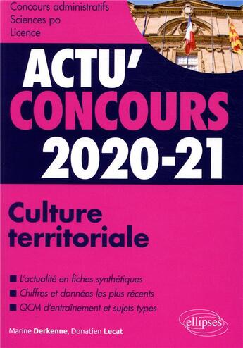 Couverture du livre « Actu'concours ; culture territoriale ; cours et QCM (édition 2020/2021) » de Marine Derkenne et Donatien Lecat aux éditions Ellipses