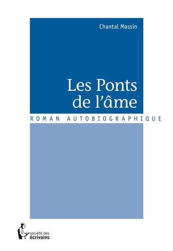 Couverture du livre « Les ponts de l'âme » de Chantal Massin aux éditions Societe Des Ecrivains