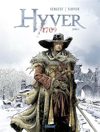 Couverture du livre « Hyver 1709 Tome 1 » de Nathalie Sergeef et Philippe Xavier aux éditions Glenat