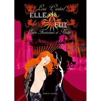 Couverture du livre « Elle et lui t.1 ; entre fantasme et réalité » de Lou Cristal aux éditions Amalthee