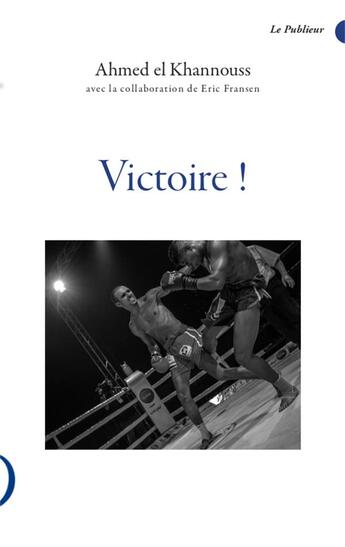 Couverture du livre « Victoire ! » de Ahmed El Khannouss aux éditions Le Publieur