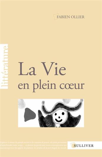Couverture du livre « La vie en plein coeur » de Fabien Ollier aux éditions Sulliver
