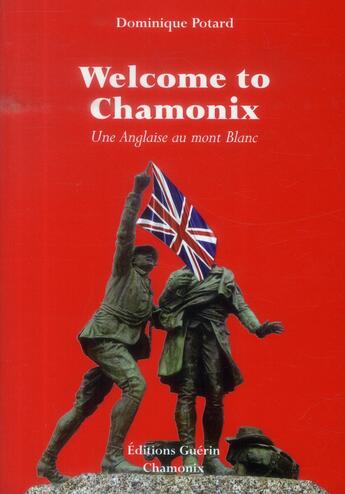 Couverture du livre « Welcome to Chamonix » de Dominique Potard et Louis Lachenal aux éditions Guerin