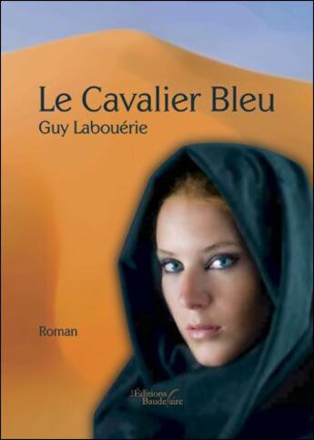 Couverture du livre « Le cavalier bleu » de Guy Labouerie aux éditions Baudelaire